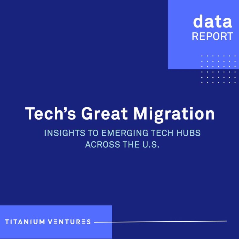 Tech’s Great Migration: Insights to Emerging Tech Hubs Across the U.S.