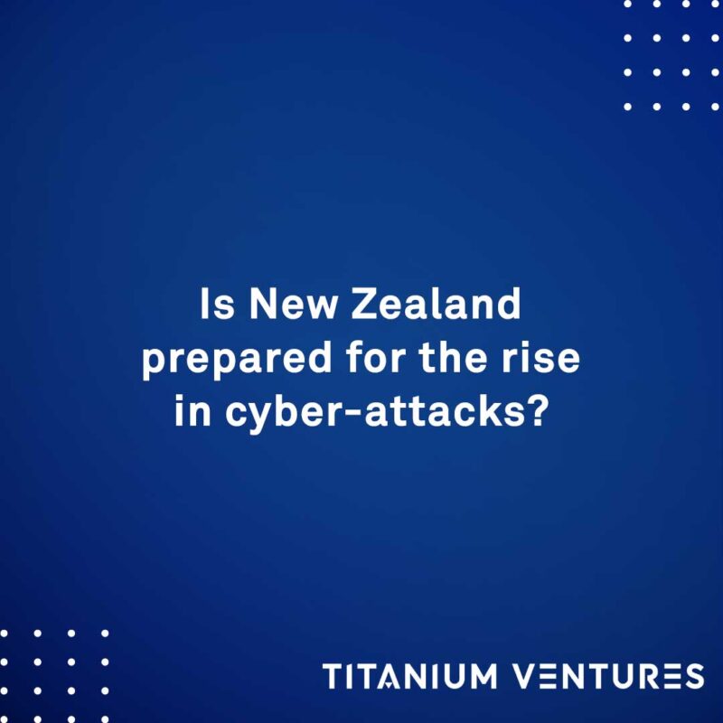 Is New Zealand prepared for the rise in cyber-attacks?