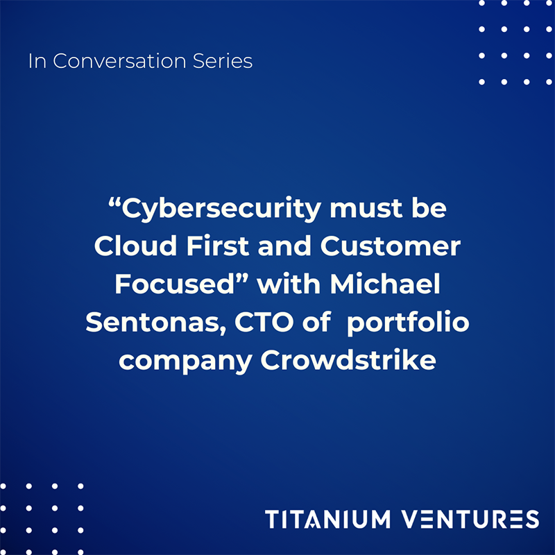 In Conversation Series: Cybersecurity – Cloud First and Customer Focused