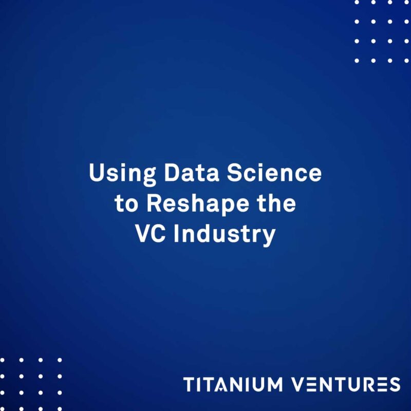 Using Data Science to Reshape the Venture Capital Industry