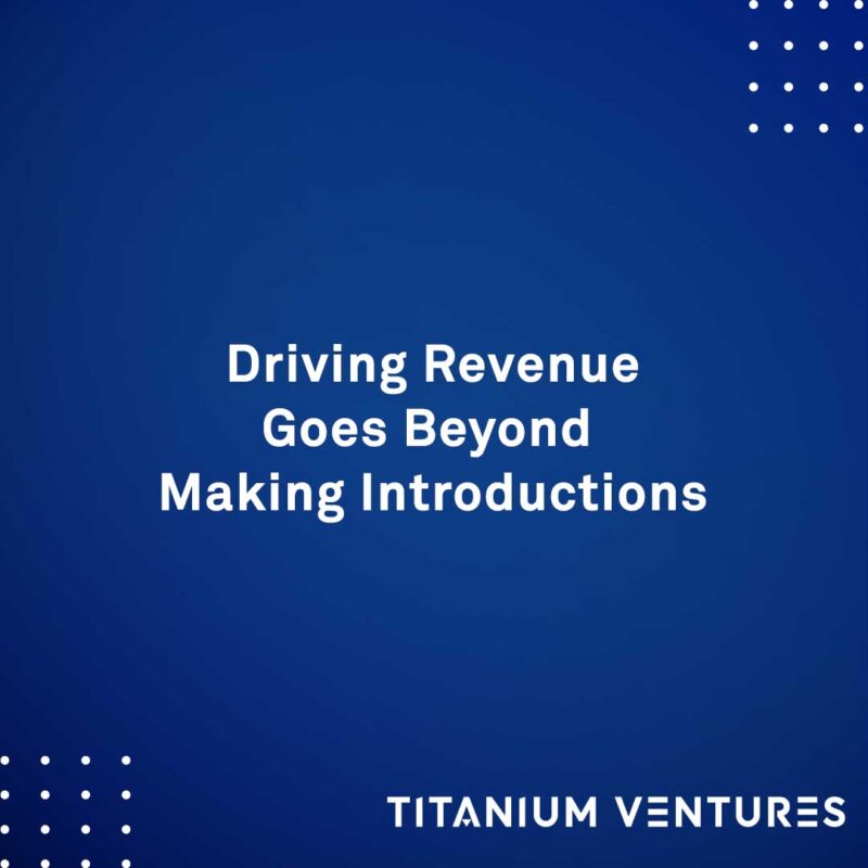 Driving Revenue Goes Beyond Making Introductions