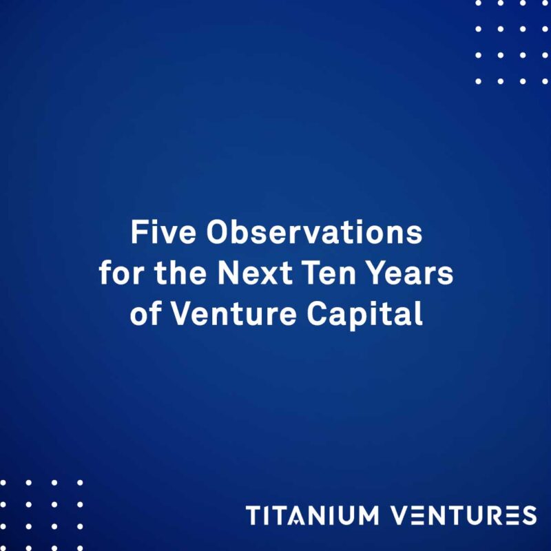 Five Observations for the Next Ten Years of Venture Capital