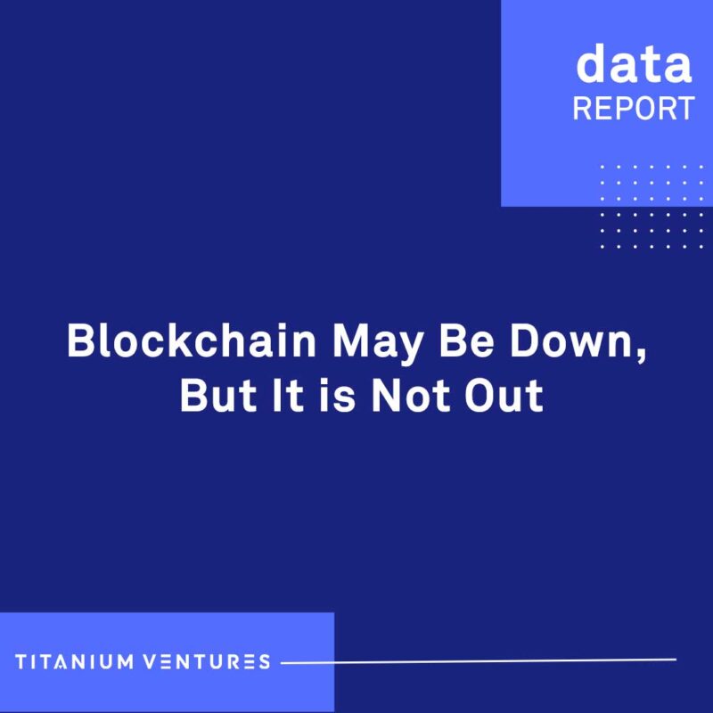 Blockchain May Be Down, But It is Not Out