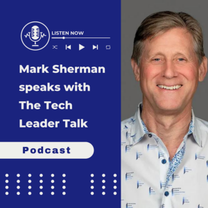 Tech Leader Talk Podcast: Raising funds for tech startups with Mark Sherman