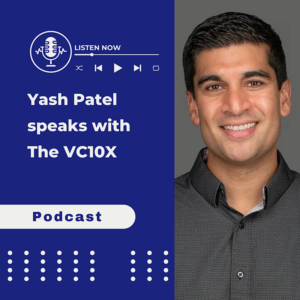 VC10X Podcast: Investing in Esports, Gaming & Web3 - Yash Patel, Titanium Ventures