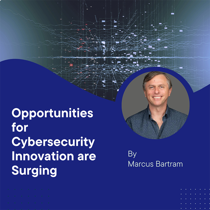 Opportunities for cybersecurity innovation are surging