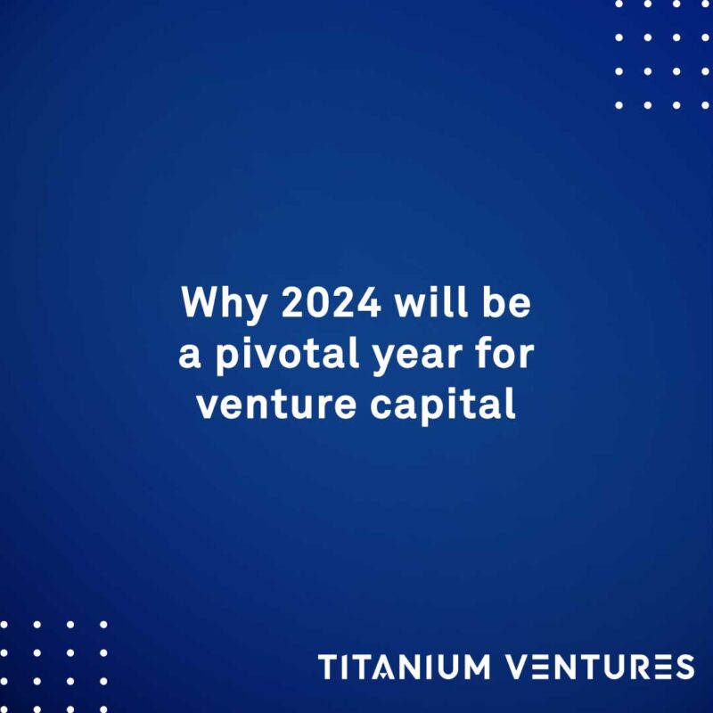 Why 2024 will be a pivotal year for venture capital