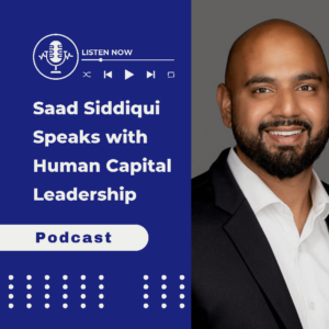 Saad Siddiqui speaks with Human Capital Leadership