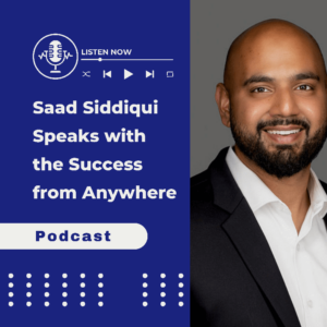 Saad Siddiqui speaks with Success Anywhere Podcast