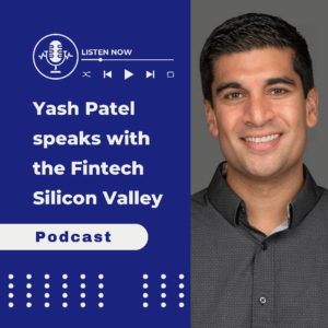 Yash Patel speaks with Fintech Silicon Valley