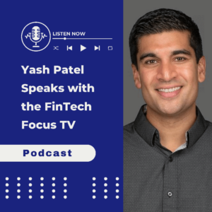 Yash Patel speaks with Fintech Focus TV
