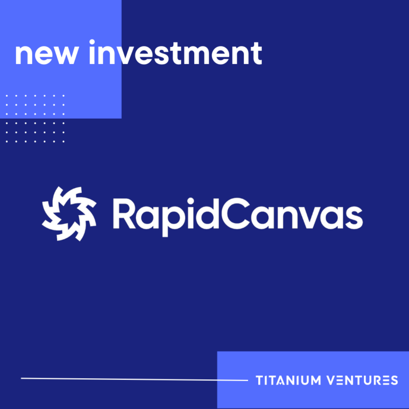 Titanium Ventures Invests in Rapid Canvas: Democratizing AI-driven business transformation