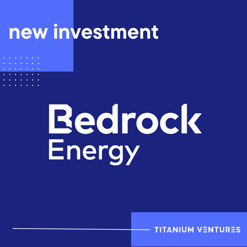 Titanium Ventures Leads Series A Round in Bedrock Energy: Pioneering the Next Generation of Geothermal Solutions